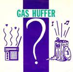 Gas Huffer : Ooh Ooh Ooh!